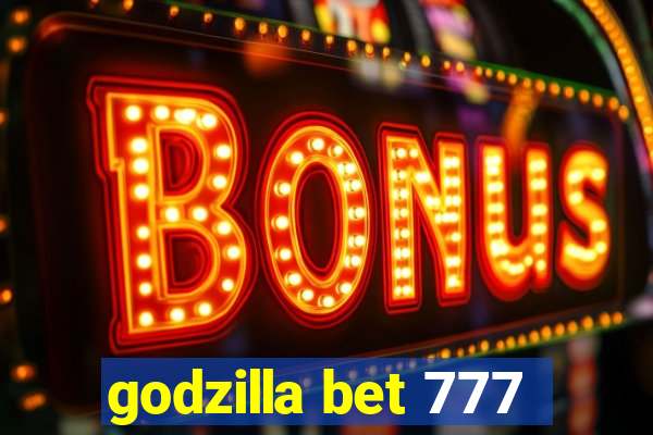 godzilla bet 777